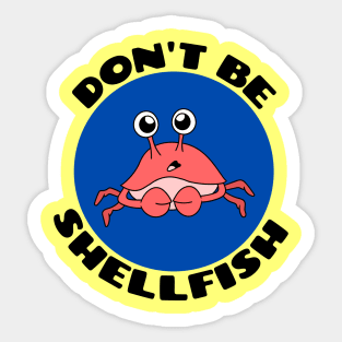 Don't be shellfish | Crab Pun Sticker